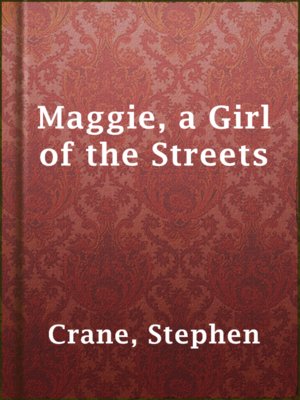 cover image of Maggie, a Girl of the Streets